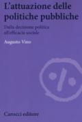 L'attuazione delle politiche pubbliche. Dalla decisione politica all'efficacia sociale