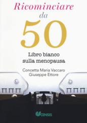 Ricominciare da 50. Libro bianco sulla menopausa