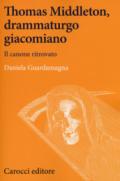 Thomas Middleton, un protagonista del teatro giacomiano. Il canone ritrovato