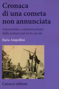 Cronaca di una cometa non annunciata. Astronomia e comunicazione della scienza nel XVIII secolo