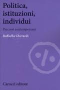 Politica, istituzioni, individui. Percorsi contemporanei