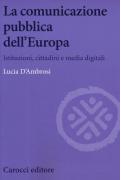 La comunicazione pubblica dell'Europa. Istituzioni, cittadini e media digitali