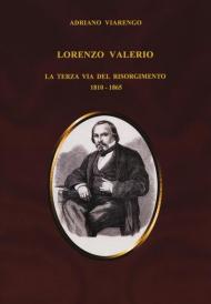 Lorenzo Valerio. La terza via del Risorgimento 1810-1865