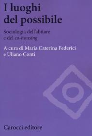 I luoghi del possibile. Sociologia dell'abitare e del «co-housing»