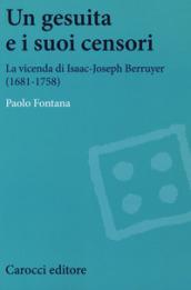 Un gesuita e i suoi censori. La vicenda di Isaac-Jseph Berruyer (1681-1758)