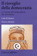 Il risveglio della democrazia. La Tunisia dall'indipendenza alla transizione