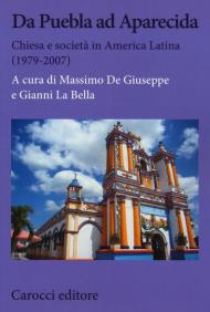 Da Puebla ad Aparecida. Chiesa e società in America Latina (1979-2007)