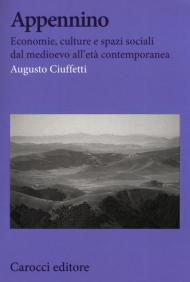 Appennino. Economie, culture e spazi sociali dal Medioevo all'età contemporanea