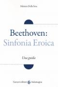 Beethoven: Sinfonia Eroica. Una guida