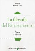 La filosofia del Rinascimento. Figure e problemi