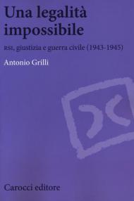 Una legalità impossibile. RSI, giustizia e guerra civile (19439-1945)