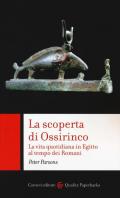 La scoperta di Ossirinco. La vita quotidiana in Egitto al tempo dei romani