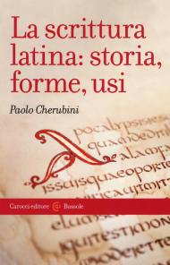 La scrittura latina: storia, forme, usi