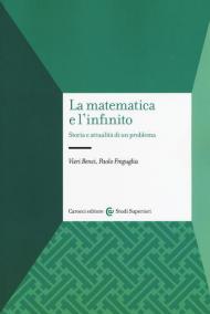 La matematica e l'infinito. Storia e attualità di un problema