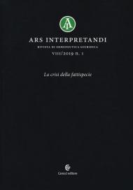 Ars interpretandi (2019). Vol. 1: crisi della fattispecie, La.