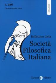 Bollettino della società filosofica italiana. Nuova serie (2019). Vol. 226: Gennaio-Aprile.