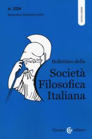 Bollettino della società filosofica italiana. Nuova serie (2019). Vol. 228: Settembre-Dicembre.