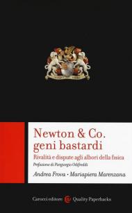 Newton & Co. geni bastardi. Rivalità e dispute agli albori della fisica