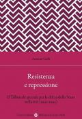 Resistenza e repressione. Il Tribunale speciale per la difesa dello Stato nella RSI (1943-1945)