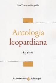 Antologia leopardiana. La prosa