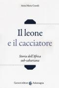 Il leone e il cacciatore. Storia dell'Africa sub-sahariana