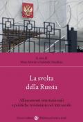 La svolta della Russia. Allineamenti internazionali e politiche revisioniste nel XXI secolo