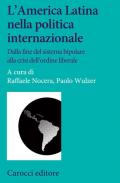 L' America Latina nella politica internazionale. Dalla fine del sistema bipolare alla crisi dell'ordine liberale