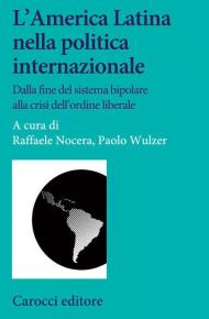 L' America Latina nella politica internazionale. Dalla fine del sistema bipolare alla crisi dell'ordine liberale