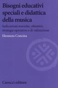 Bisogni educativi speciali e didattica della musica. Indicazioni teoriche, obiettivi, strategie operative e di valutazione