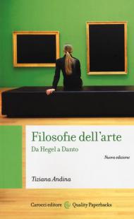 Filosofie dell'arte. Da Hegel a Danto. Nuova ediz.