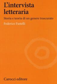 L' intervista letteraria. Storia e teoria di un genere trascurato