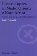 I teatri d'opera in Medio Oriente e Nord Africa. Genesi, evoluzione e politiche culturali