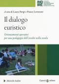 Il dialogo euristico. Orientamenti operativi per una pedagogia dell'ascolto nella scuola
