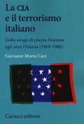 La CIA e il terrorismo italiano. Dalla strage di piazza Fontana agli anni Ottanta (1969-1986)