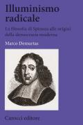Illuminismo radicale. La filosofia di Spinoza alle origini della democrazia moderna