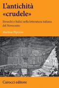 Un' antichità «crudele». Etruschi e Italici nella letteratura italiana del Novecento