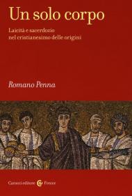 Un solo corpo. Laicità e sacerdozio nel cristianesimo delle origini