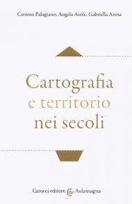 Cartografia e territorio nei secoli