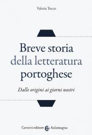 Breve storia della letteratura portoghese. Dalle origini ai giorni nostri