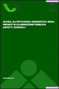 Guida all'efficeinza energetica degli impianti di illuminazione pubblica. Aspetti generali