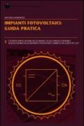 Impianti fotovoltaici. Guida pratica