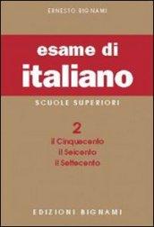 L'esame di italiano. Per i Licei e gli Ist. magistrali. 2.Il Cinquecento, il Seicento, il Settecento