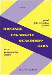 Montale, Ungaretti, Quasimodo, Saba. Vita, personalità, opere