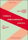 Verga, Pirandello, Svevo. Vita, personalità, opere. Per le Scuole superiori