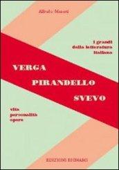 Verga, Pirandello, Svevo. Vita, personalità, opere. Per le Scuole superiori