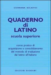 Quaderno di latino. Corso pratico di acquisizione e consolidamento del metodo di traduzione dal latino all'italiano