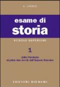 Esame di storia. Per le Scuole superiori. 1: Dalla preistoria ai primi due secoli dell'impero romano