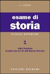 Esame di storia. Per le Scuole superiori. 1: Dalla preistoria ai primi due secoli dell'impero romano