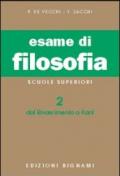 Esame di filosofia. Per le Scuole superiori. 2: Dal Rinascimento a Kant