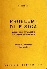 Problemi di fisica svolti con applicazioni di calcolo infinitesimale